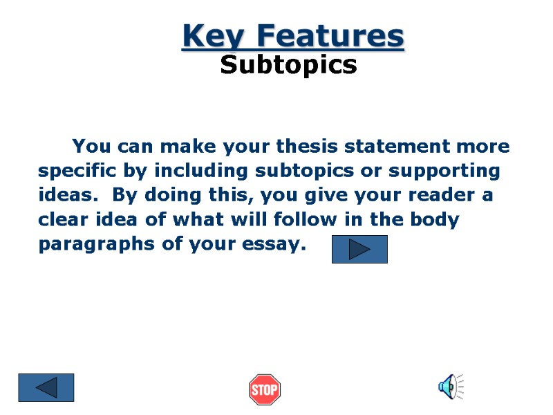 You can make your thesis statement more specific by including subtopics or supporting ideas.